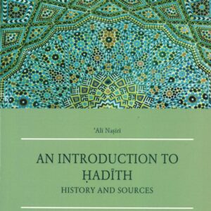 An Introduction to Hadith: History and Sources
