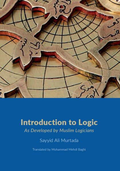 Introduction to Logic: As Developed by Muslim Logicians
