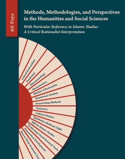 Methods, Methodologies, and Perspectives  in the Humanities and Social Sciences: With Particular Reference to Islamic Studies A Critical Rationalist Interpretation